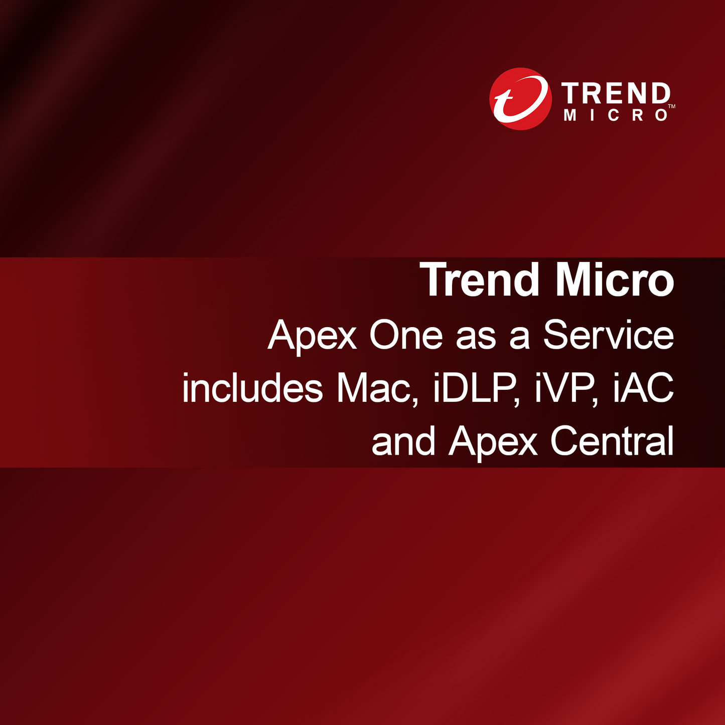 Trend Micro Apex One como Serviço inclui Mac, iDLP, iVP, iAC e Apex Central